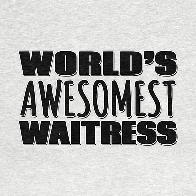 World's Awesomest Waitress by Mookle